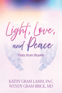 Light, Love, and Peace: Visits from Heaven