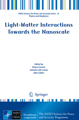 Light-Matter Interactions Towards the Nanoscale - Cesaria, Maura (Editor), and Cal Lesina, Antonio (Editor), and Collins, John (Editor)