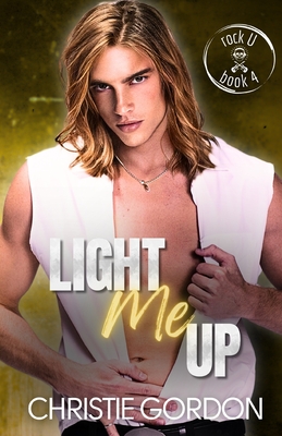 Light Me Up: A Grumpy/Sunshine MM Romance - Gordon, Christie