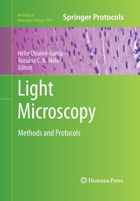 Light Microscopy: Methods and Protocols - Chiarini-Garcia, Hlio (Editor), and Melo, Rossana C N (Editor)