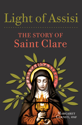 Light of Assisi: The Story of Saint Clare - Carney, Margaret