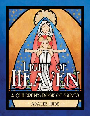 Light of Heaven: A Children's Book of Saints - 