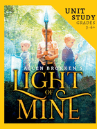 Light of Mine Unit Study: For Homeschool and Small Classes
