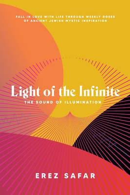 Light of the Infinite: The Sound of Illumination - Safar, Erez