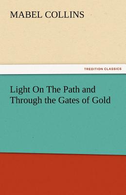 Light on the Path and Through the Gates of Gold - Collins, Mabel