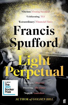 Light Perpetual: 'Heartbreaking . . . a boundlessly rich novel.' Telegraph - Spufford, Francis