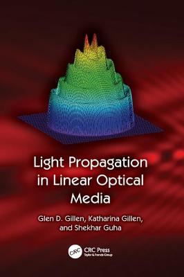 Light Propagation in Linear Optical Media - Gillen, Glen D., and Gillen, Katharina, and Guha, Shekhar