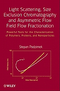 Light Scattering, Size Exclusion Chromatography and Asymmetric Flow Field Flow Fractionation: Powerful Tools for the Characterization of Polymers, Proteins and Nanoparticles