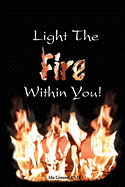 Light the Fire Within You - Greene, Ph D Ida