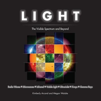 Light: The Visible Spectrum and Beyond - Arcand, Kimberly, and Watzke, Megan
