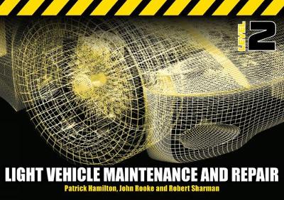 Light Vehicle Maintenance and Repair Level 2: Soft Bound Version - Hamilton, Patrick, and Rooke, John, and Sharman, Robert