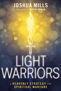 Light Warriors: A Heavenly Strategy for Spiritual Warfare