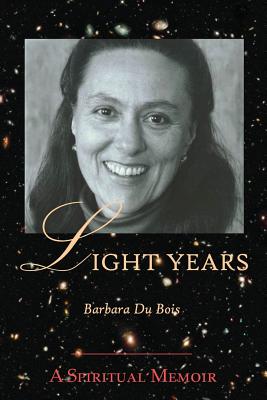 Light Years: A Spiritual Memoir - Du Bois, Barbara