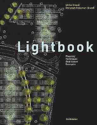 Lightbook: The Practice of Lighting Design - Brandi, Ulrike, and Geissmar-Brandi, Christoph, and Krdmer, F (Photographer)