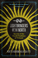 Lightbringers of the North: Secrets of the Occult Tradition of Finland