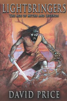 Lightbringers: The Age of Myths and Legends - Price, David