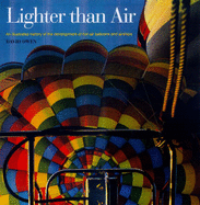 Lighter Than Air: Illustrated History of the Developments of Hot-air Balloons, Dirigibles and Airships - Owen, David