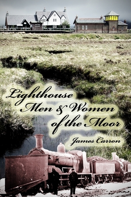 Lighthouse Men & Women of the Moor - Carron, James