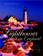Lighthouses of New England: Your Guide to the Lighthouses of Maine, New Hampshire, Vermont, Massachusetts, Rhode Island, and Connecticut