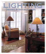 Lighting Design & Installation: Techniques & Projects for Lighting Your Home and Landscape