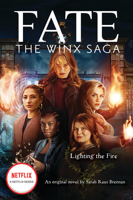 Lighting the Fire (Fate: The Winx Saga: An Original Novel) - Rees Brennan, Sarah