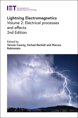 Lightning Electromagnetics: Electrical processes and effects - Cooray, Vernon (Editor), and Rachidi, Farhad (Editor), and Rubinstein, Marcos (Editor)