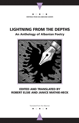 Lightning from the Depths: An Anthology of Albanian Poetry - Elsie, Robert, Professor (Translated by), and Mathie-Heck, Janice (Editor), and Elsie, Robert (Editor)