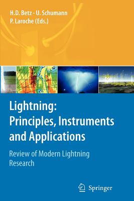 Lightning: Principles, Instruments and Applications: Review of Modern Lightning Research - Betz, Hans Dieter (Editor), and Schumann, Ulrich (Editor), and Laroche, Pierre (Editor)