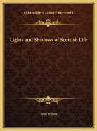 Lights and Shadows of Scottish Life