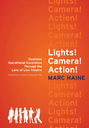 Lights! Camera! Action!: Business Operational Excellence Through the Lens of Live Theatre