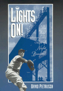 Lights On!: The Wild Century-Long Saga of Night Baseball