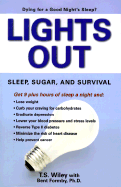 Lights Out: Sleep, Sugar, and Survival - Wiley, T S, and Formby, Bent, PH.D.