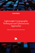 Lightweight Cryptographic Techniques and Cybersecurity Approaches