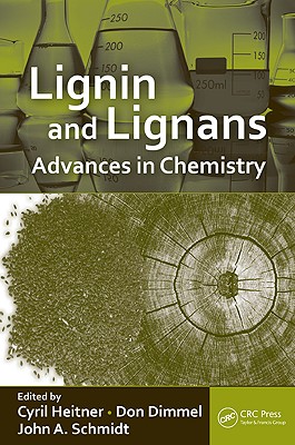 Lignin and Lignans: Advances in Chemistry - Heitner, Cyril (Editor), and Dimmel, Don (Editor), and Schmidt, John (Editor)