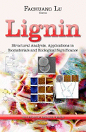 Lignin: Structural Analysis, Applications in Biomaterials & Ecological Significance
