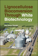Lignocellulose Bioconversion through White Biotechnology