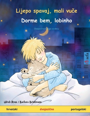 Lijepo spavaj, mali vu e - Dorme bem, lobinho (hrvatski - portugalski) - Renz, Ulrich, and Fedeli, Karmen (Translated by)