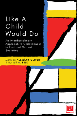 Like a Child Would Do - Alemany Oliver, Mathieu, and Belk, Russell W (Editor)