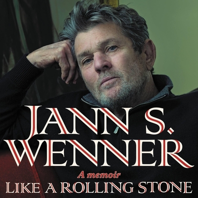 Like a Rolling Stone: A Memoir - Jann S Wenner (Read by), and Boutsikaris, Dennis (Read by)