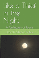 Like a Thief in the Night: A Collection of Poems