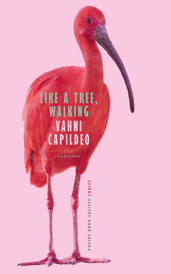 Like a Tree, Walking - Capildeo, Vahni