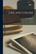 Like and Unlike: a Novel; 2