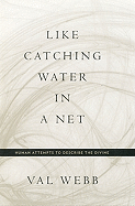 Like Catching Water in a Net: Human Attempts to Describe the Divine