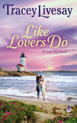 Like Lovers Do: A Girls Trip Novel - Livesay, Tracey