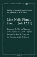 Like Nails Firmly Fixed (Qoh 12:11): Essays on the Text and Language of the Hebrew and Greek Scriptures Presented to Peter J. Gentry on the Occasion of His Retirement