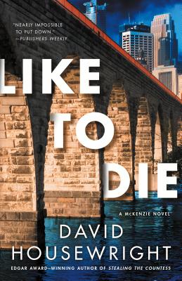 Like to Die: A McKenzie Novel - Housewright, David