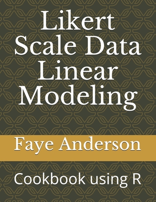 Likert Scale Data Linear Modeling: A Cookbook using R - Anderson, Faye