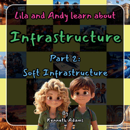 Lila and Andy learn about Infrastructure: Part 2: Soft Infrastructure