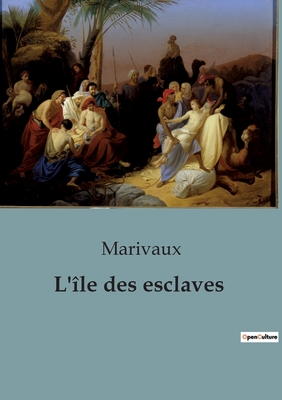 L'Ile Des Esclaves - Marivaux, Pierre Carlet