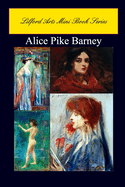 Lilford Arts Mini Book Series - Alice Pike Barney